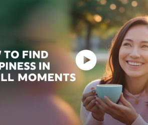 How to Find Happiness in Small Moments