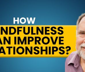 How to Use Mindfulness to Strengthen Relationships